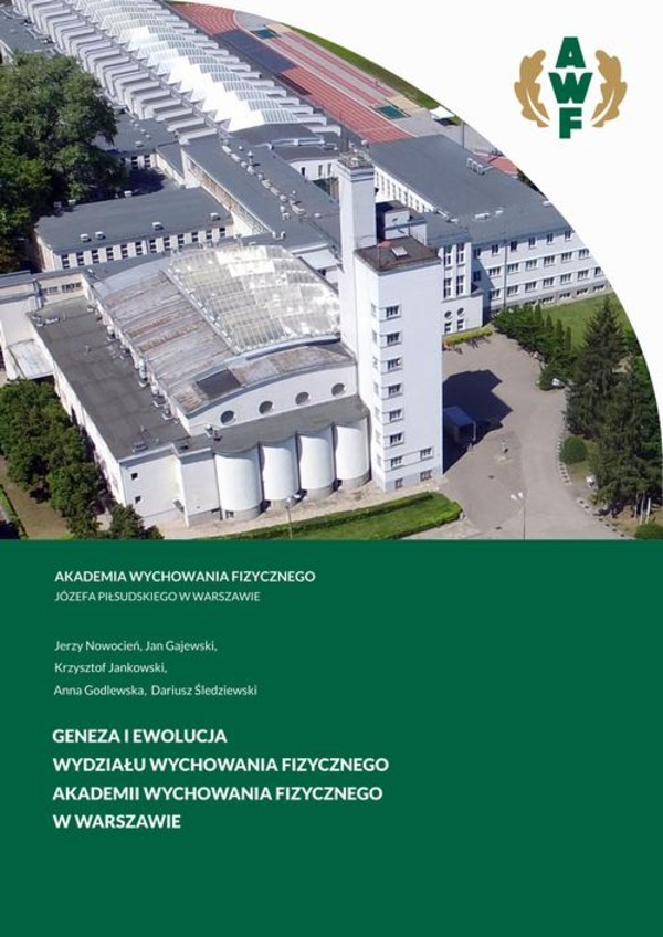 Geneza i ewolucja Wydziału Wychowania Fizycznego Akademii Wychowania Fizycznego w Warszawie - pdf