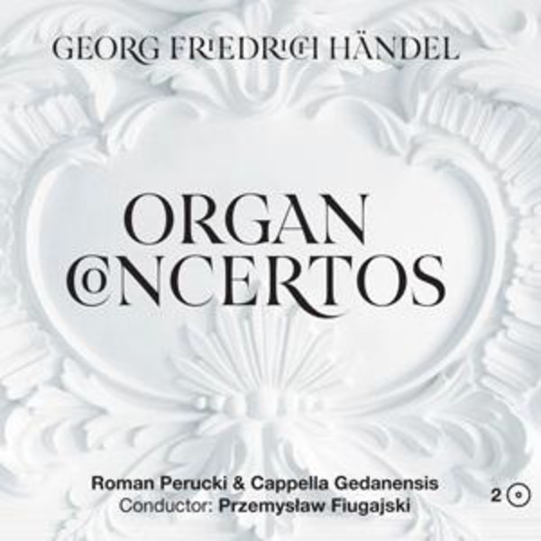 Georg Friedrich Handel - Organ Concertos