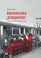 Gierkowska `prosperita` - mobi, epub, pdf Łódź w latach 1971-1980