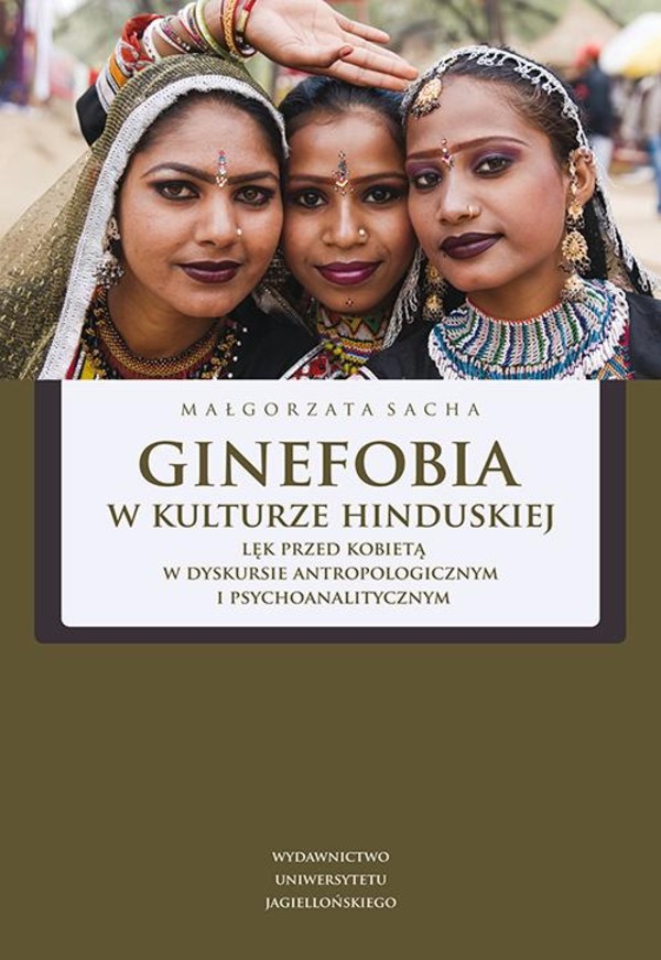 Ginefobia w kulturze hinduskiej. - pdf Lęk przed kobietą w dyskursie antropologicznym i psychoanalitycznym