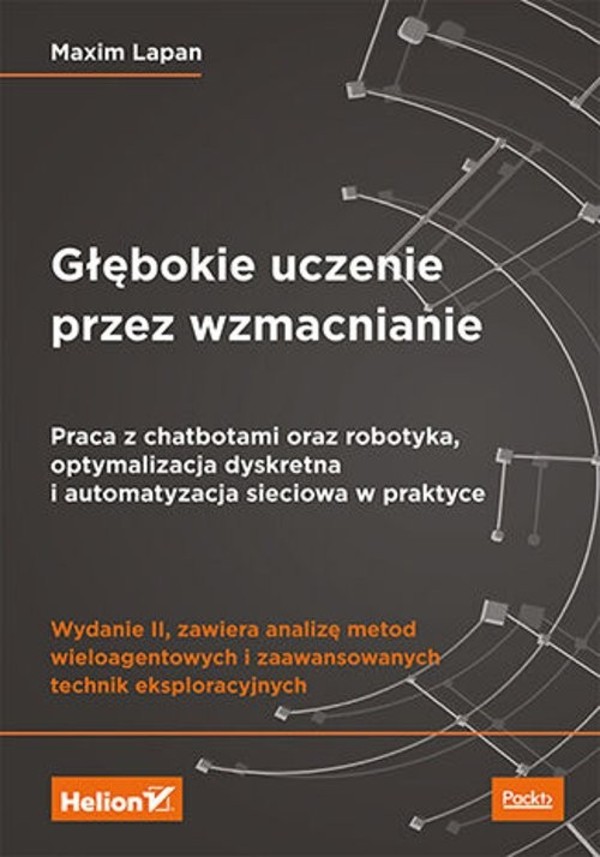 Głębokie uczenie przez wzmacnianie Praca z chatbotami oraz robotyka, optymalizacja dyskretna i auto