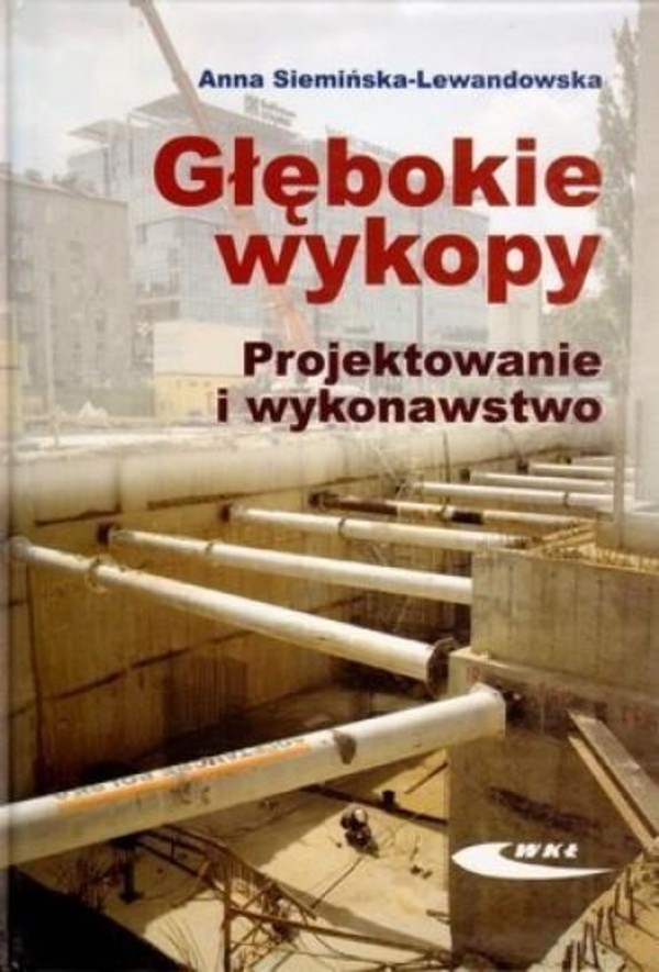 Głębokie wykopy Projektowanie i wykonawstwo