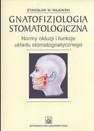 Gnatofizjologia stomatologiczna Normy okluzji i funkcje ukladu stomatognatycznego