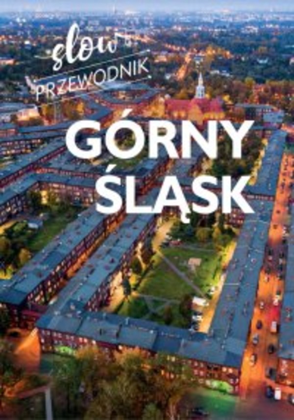 Górny Śląsk. Slow przewodnik - pdf