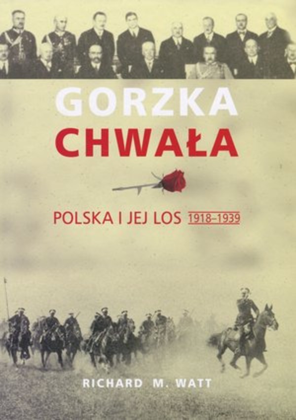 Gorzka chwała. Polska i jej los 1918-1939