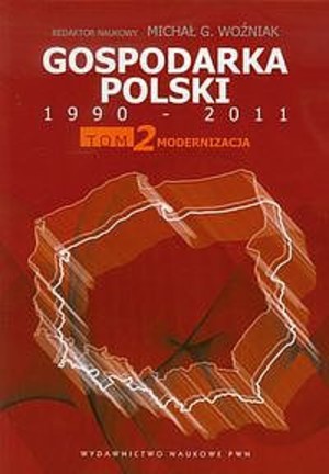 Gospodarka Polski 1990-2011 Tom 2. Modernizacja