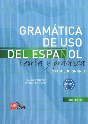 Gramatica de uso del espanol. Teoria y practica. Con solucionario B1-B2. Gramatyka z ćwiczeniami