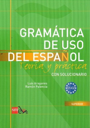 Gramatica de uso del espanol. Teoria y practica. Con solucionario C1-C2. Gramatyka z ćwiczeniami