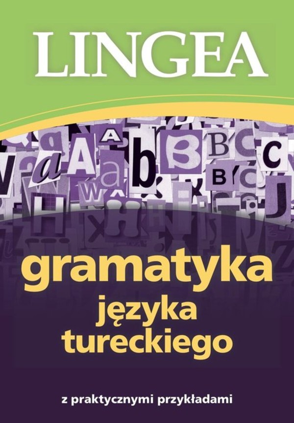 Gramatyka języka tureckiego Z praktycznymi przykładami