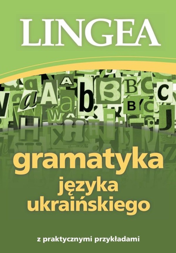 Gramatyka języka ukraińskiego Z praktycznymi przykładami