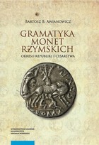 Gramatyka monet rzymskich okresu republiki i cesarstwa - pdf Tom 1: Kompendium tytulatur i datowania