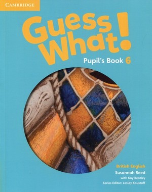 Guess What! 6 Pupil`s Book Podręcznik. British English