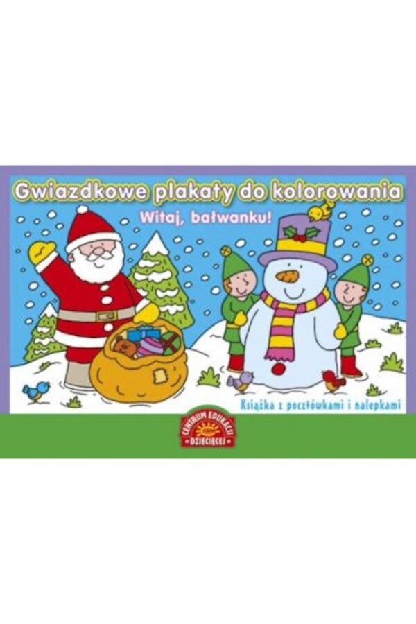 Gwiazdkowe plakaty do kolorowania. Witaj, bałwanku! Książka z kartkami świątecznymi i nalepkami