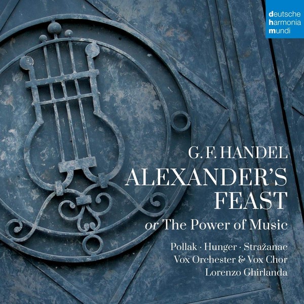 Handel: Alexander` s Feast or The Power of Music