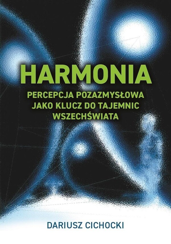 Harmonia - percepcja pozazmysłowa jako klucz do tajemnic wszechświata