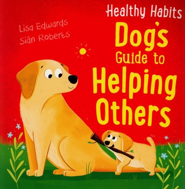 Healthy Habits: Dog's Guide to Helping Others