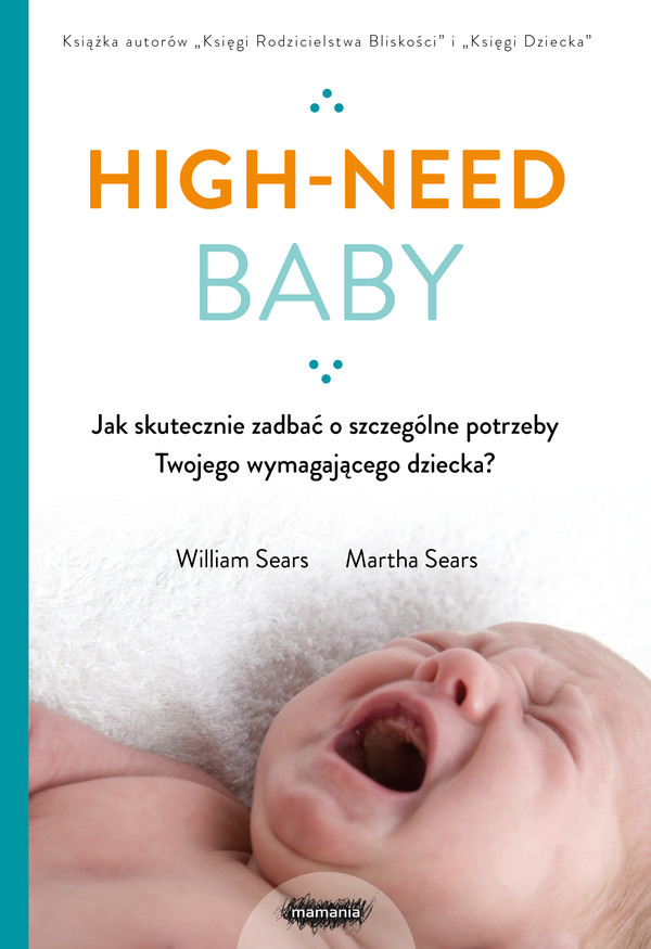 High-need baby Jak skutecznie zadbać o szczególne potrzeby twojego wymagającego dziecka?