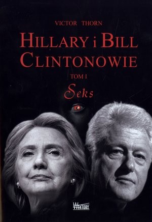 Hillary i Bill Clintonowie Seks (Tom 1)