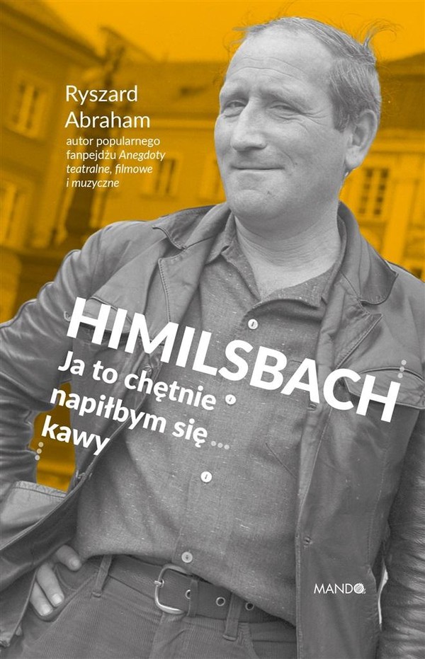 Himilsbach Ja to chętnie napiłbym się kawy