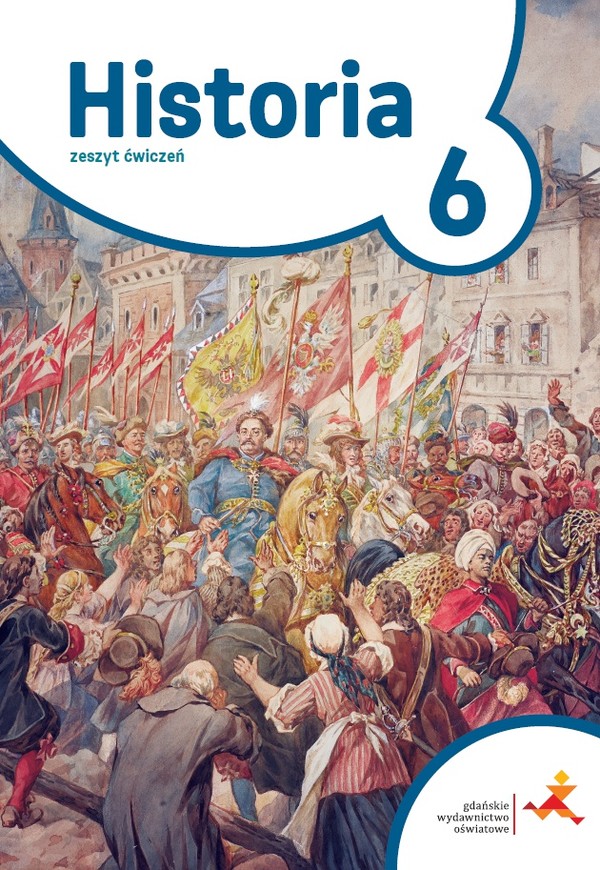 Historia 6. Podróże w czasie. Zeszyt ćwiczeń. Nowa szkoła podstawowa Nowa podstawa programowa - wyd. 2019