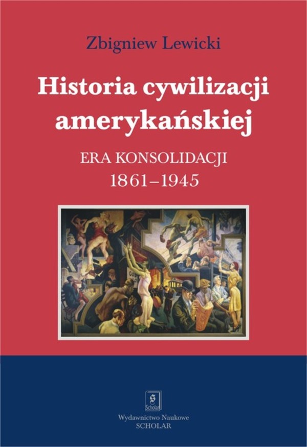 Historia cywilizacji amerykańskiej Era konsolidacji 1861-1945