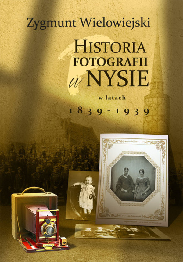 Historia fotografii w Nysie W latach 1839-1939