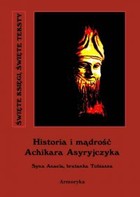 Historia i mądrość Achikara Asyryjczyka (syna Anaela, bratanka Tobiasza) - mobi, epub