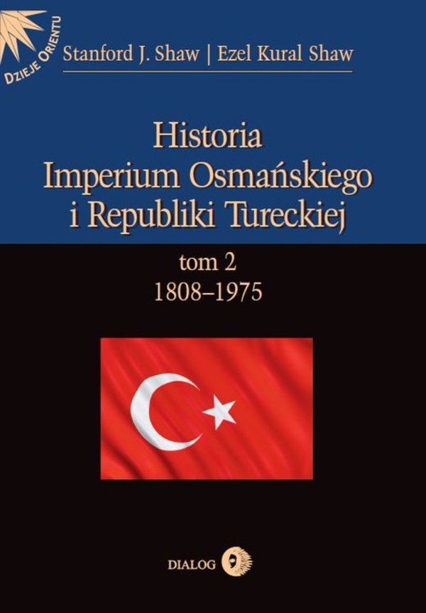 Historia Imperium Osmańskiego i Republiki Tureckiej 1808-1975 Tom II