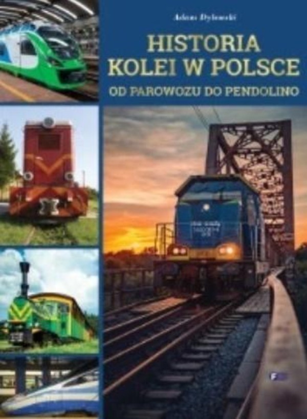 Historia kolei w Polsce Od parowozu do Pendolino