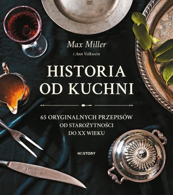 Historia od kuchni 65 oryginalnych przepisów od starożytności do XX wieku