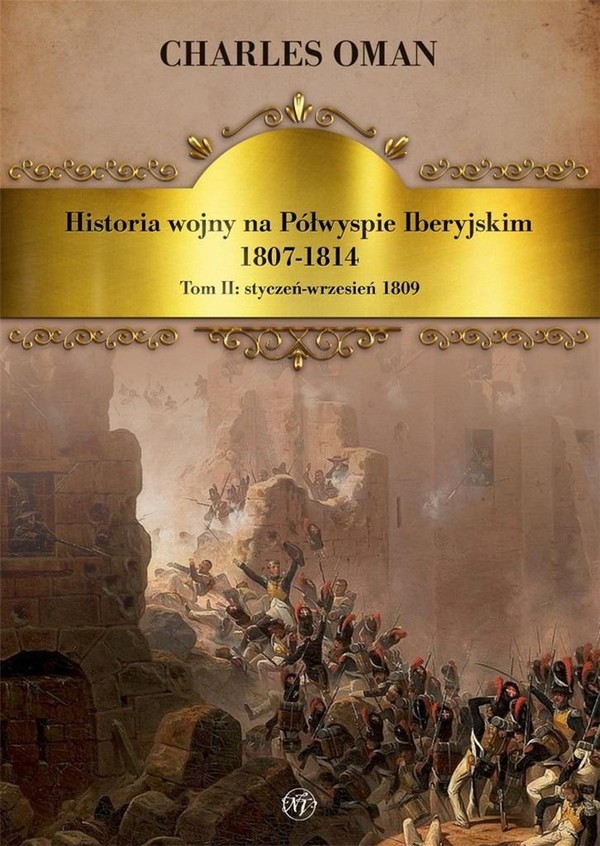 Historia wojny na Półwyspie Iberyjskim 1807 1814 Tom II styczeń wrzesień 1809
