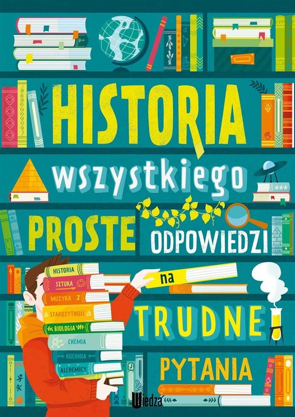 Historia wszystkiego Proste odpowiedzi na trudne pytania