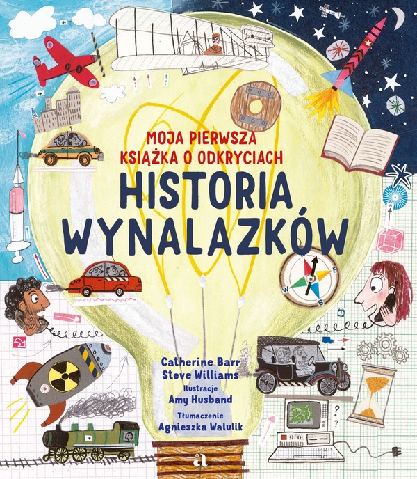 Historia wynalazków Moja pierwsza książka o odkryciach