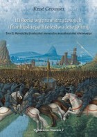 Historia wypraw krzyżowych i frankijskiego Królestwa Jerozolimy - mobi, epub Tom II Monarchia frankijska i monarchia muzułmańska równowaga