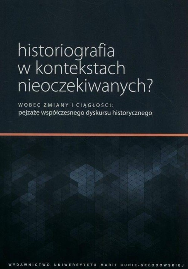 Historiografia w kontekstach nieoczekiwanych?