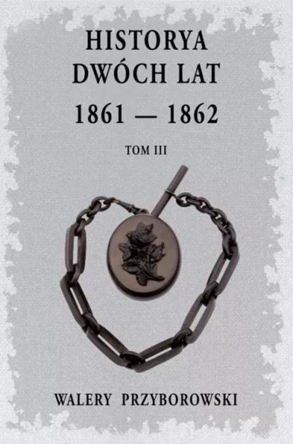 Historya dwóch lat 1861-1862 Tom 3