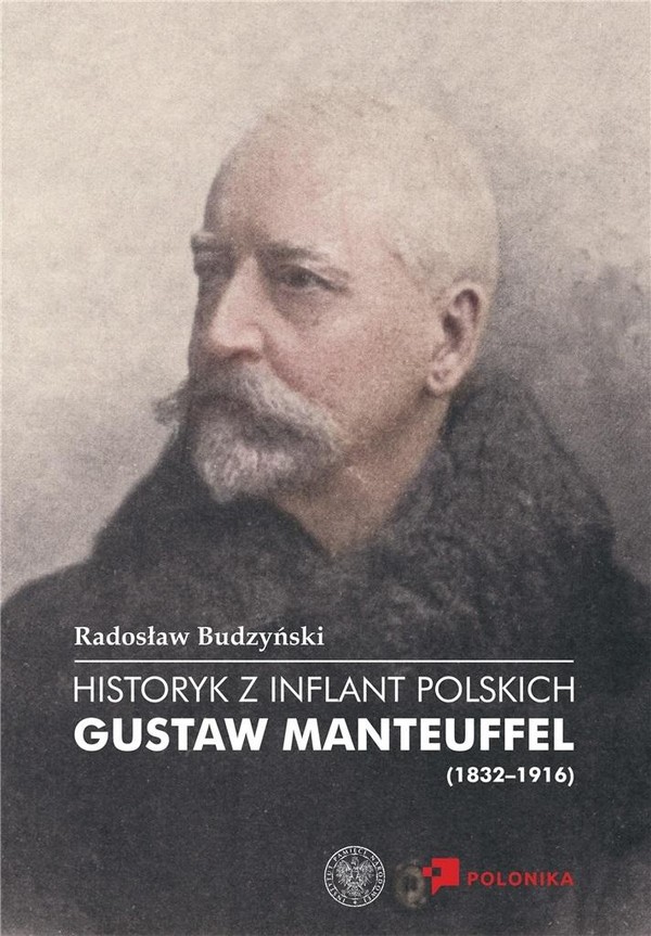 Historyk z Inflant Polskich Gustaw Manteuffel (1832&#8211;1916)