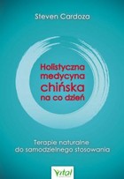 Holistyczna medycyna chińska na co dzień - mobi, epub, pdf Terapie naturalne do samodzielnego zastosowania