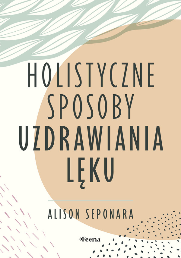 Holistyczne sposoby uzdrawiania lęku - mobi, epub