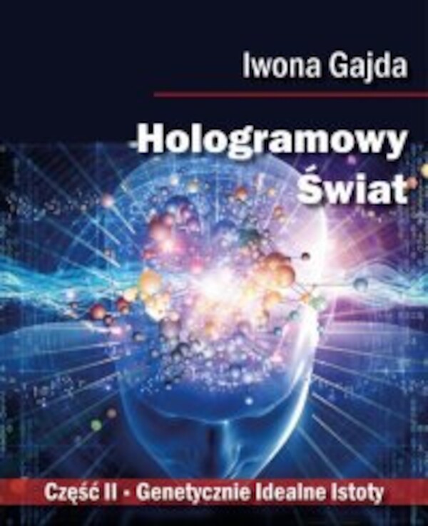 Hologramowy Świat. Genetycznie Idealne Istoty - mobi, epub, pdf