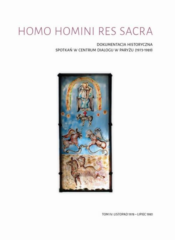Homo homini res sacra. Dokumentacja historyczna spotkań w Centrum Dialogu w Paryżu (1973-1989), t. 4: Listopad 1978 – lipiec 1980 - pdf