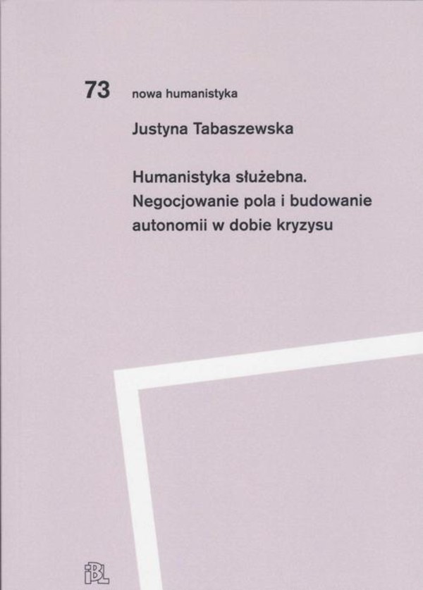 Humanistyka służebna Negocjowanie pola i budowanie autonomii w dobie kryzysu - mobi, epub, pdf