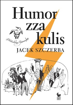 Humor zza kulis. Rozmowy o poczuciu humoru w środowisku nie tylko aktorskim Rozmowy o poczuciu humoru w środowisku nie tylko aktorskim