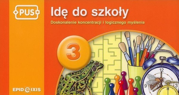 Idę do szkoły 3 Doskonalenie koncentracji i logicznego myślenia (PUS)