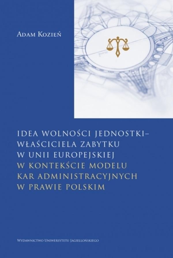 Idea wolności jednostki właściciela zabytku W Unii Europejskiej w kontekście modelu kar administracyjnych w prawie polskim