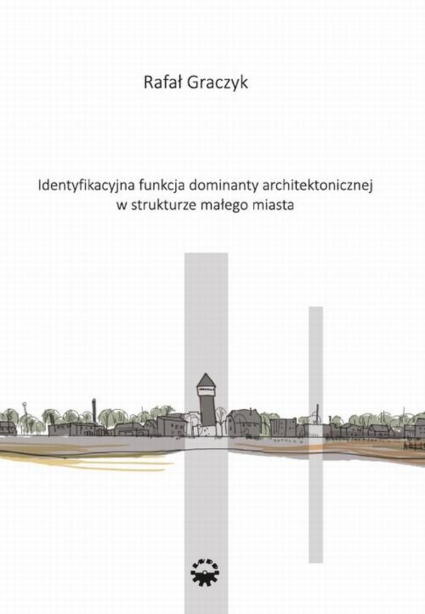 Identyfikacyjna funkcja dominaty architektonicznej w strukturze małego miasta - pdf