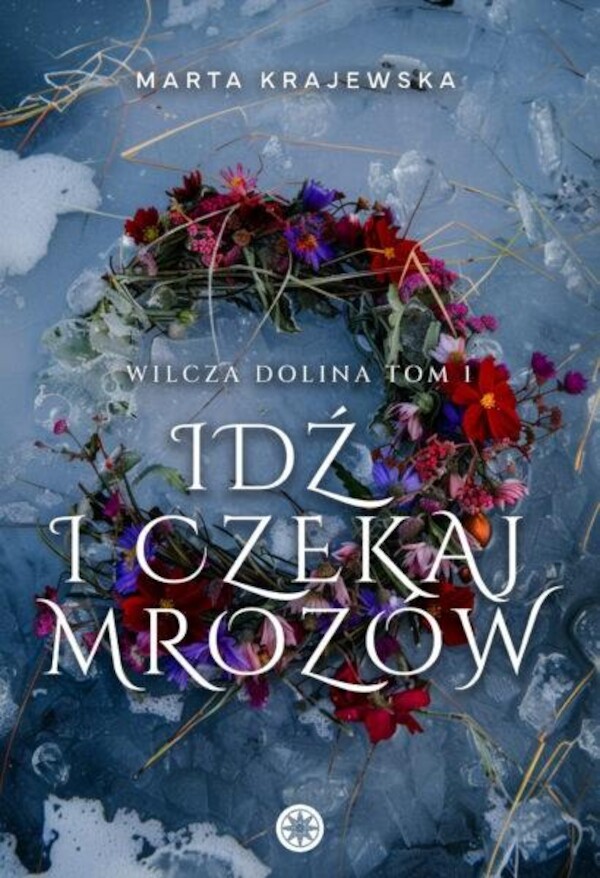 Idź i czekaj mrozów Wilcza Dolina Tom 1