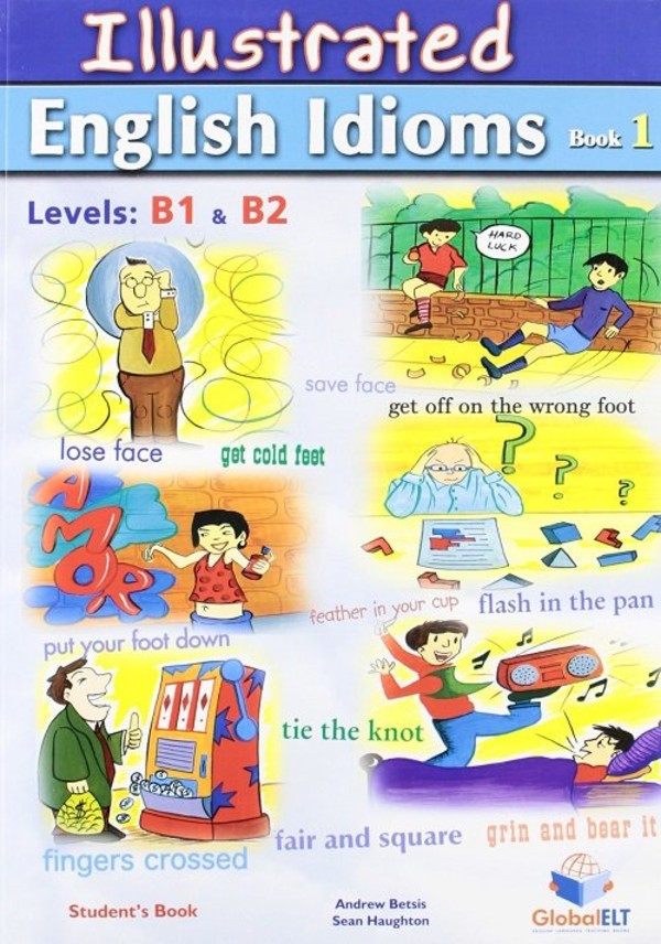 Illustrated English Idioms Book 1 Levels: B1 & B2 - Global ELT ...