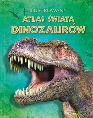 Ilustrowany atlas świata dinozaurów