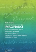 Imaginauci - pdf Pismo wyobraźni w poezji Bolesława Leśmiana, Józefa Czechowicza, Krzysztofa Kamila Baczyńskiego, Tadeusza Nowaka